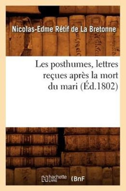 Les posthumes, lettres recues apres la mort du mari (Ed.1802)