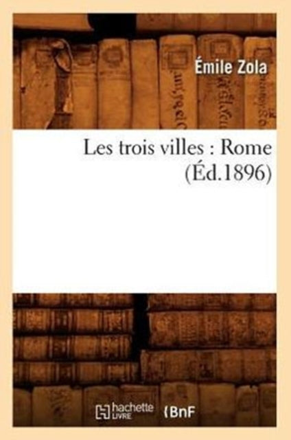 Les Trois Villes: Rome (Ed.1896)