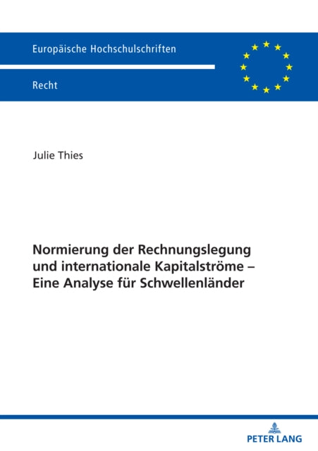 Normierung der Rechnungslegung und internationale Kapitalstroeme - Eine Analyse fuer Schwellenlaender: Eine Analyse fuer Schwellenlaender
