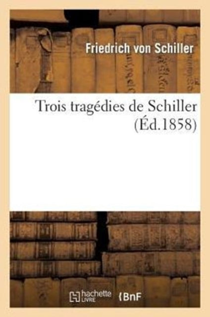 Trois Tragedies de Schiller