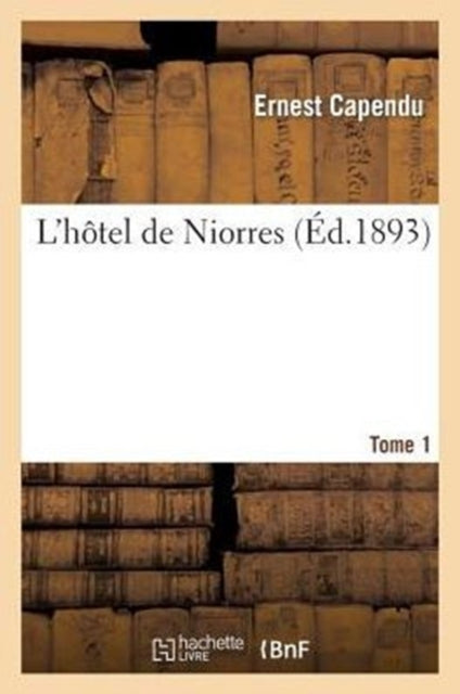 L'Hotel de Niorres. Tome 1