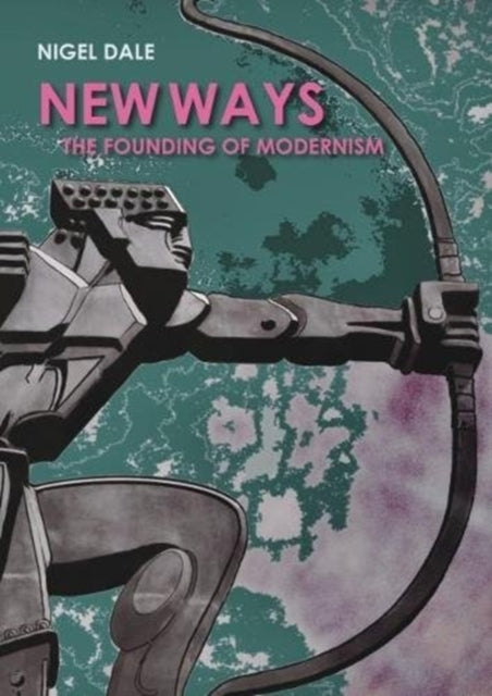 New Ways: The Founding of Modernism