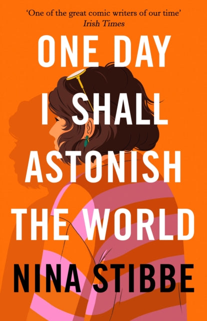 One Day I Shall Astonish the World