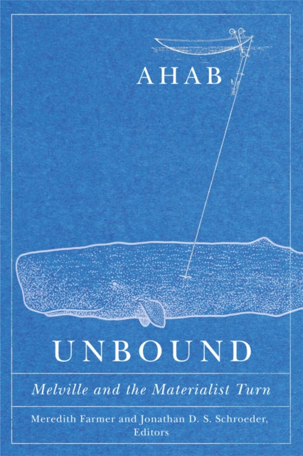 Ahab Unbound: Melville and the Materialist Turn