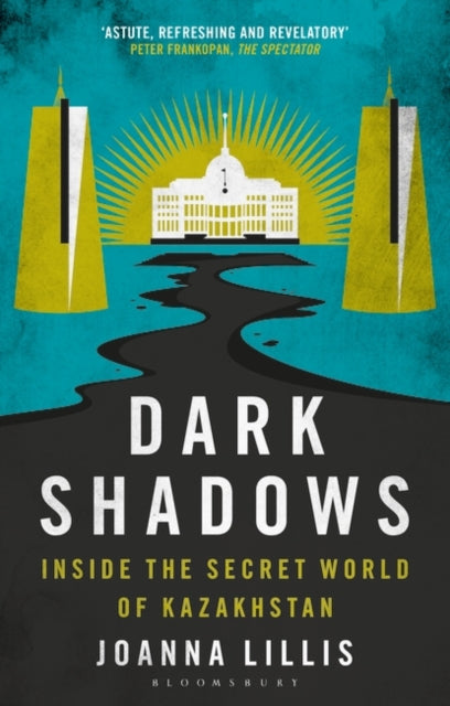 Dark Shadows: Inside the Secret World of Kazakhstan