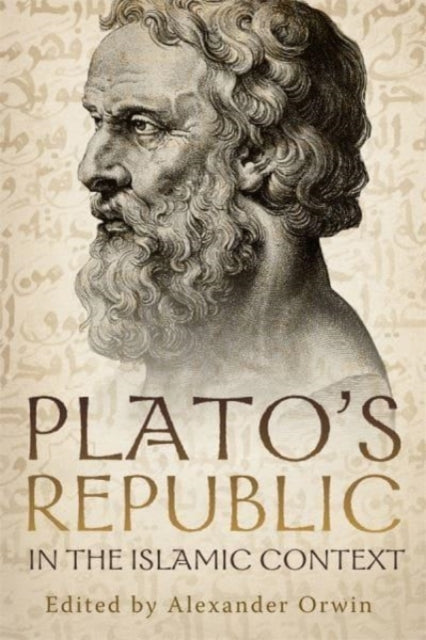 Plato's Republic in the Islamic Context: New Perspectives on Averroes's Commentary