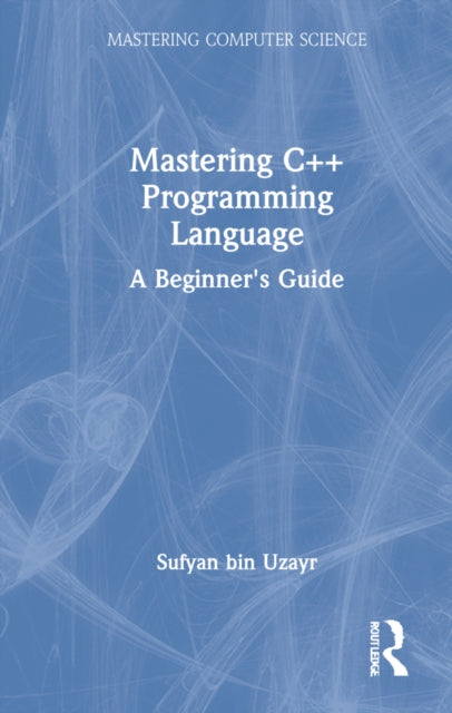 Mastering C++ Programming Language: A Beginner's Guide