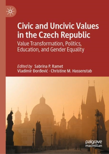 Civic and Uncivic Values in the Czech Republic: Value Transformation, Politics, Education, and Gender Equality
