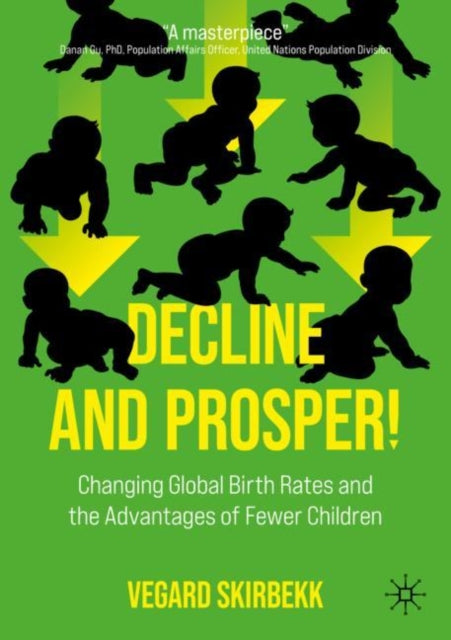 Decline and Prosper!: Changing Global Birth Rates and the Advantages of Fewer Children