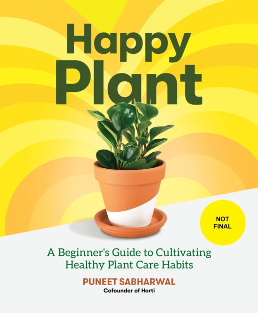 Happy Plant: A Beginner's Guide to Cultivating Healthy Plant Care Habits