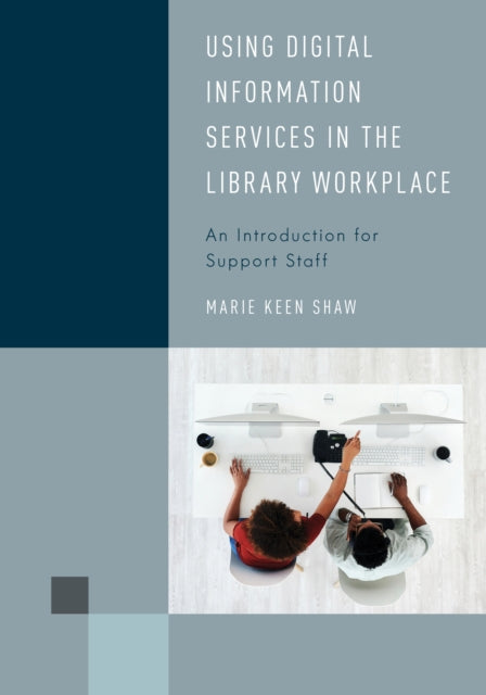 Using Digital Information Services in the Library Workplace: An Introduction for Support Staff