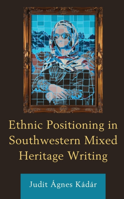 Ethnic Positioning in Southwestern Mixed Heritage Writing