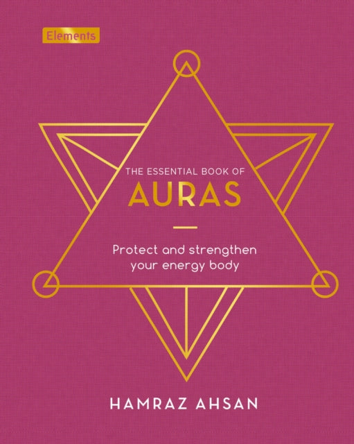 Essential Book of Auras: Protect and Strengthen Your Energy Body