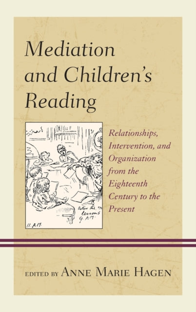 Mediation and Children's Reading: Relationships, Intervention, and Organization from the Eighteenth Century to the Present