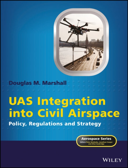 UAS Integration into Civil Airspace: Policy, Regul ations and Strategy