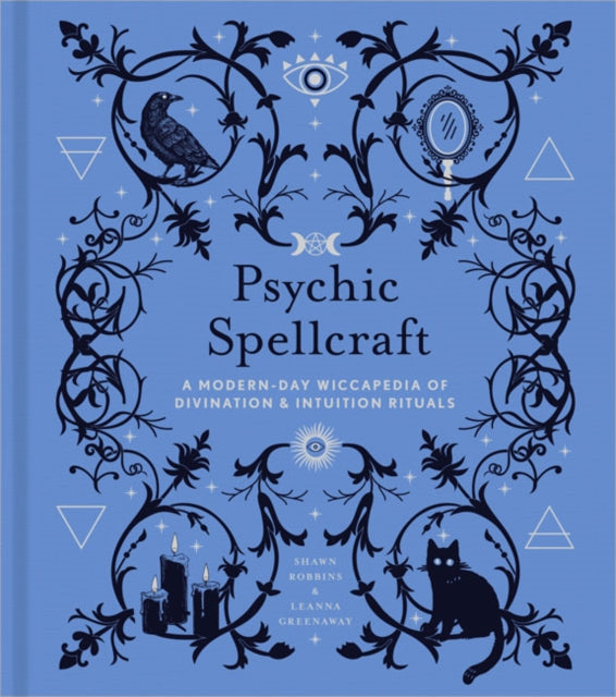 Psychic Spellcraft: A Modern-Day Wiccapedia of Divination & Intuition Rituals