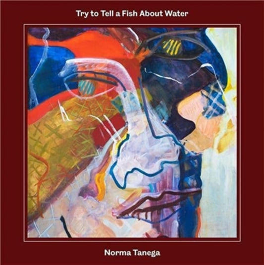 Try to Tell a Fish About Water: The Art, Music, and Third Life of Norma Tanega