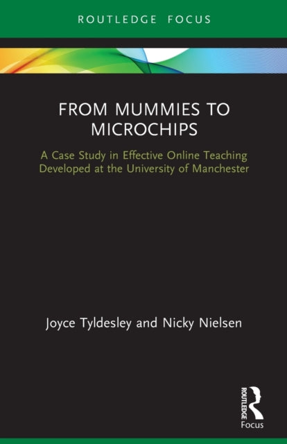 From Mummies to Microchips: A Case-Study in Effective Online Teaching Developed at the University of Manchester