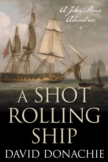 A Shot Rolling Ship: A John Pearce Adventure