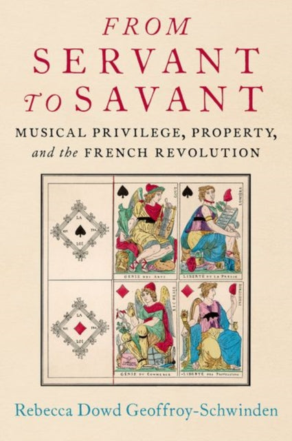 From Servant to Savant: Musical Privilege, Property, and the French Revolution