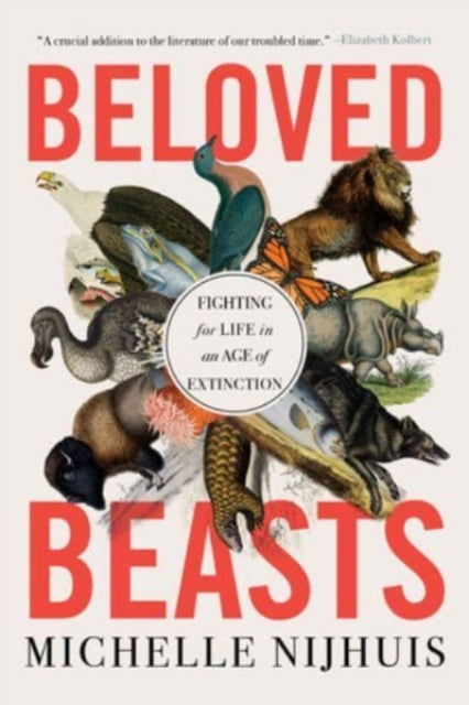 Beloved Beasts: Fighting for Life in an Age of Extinction