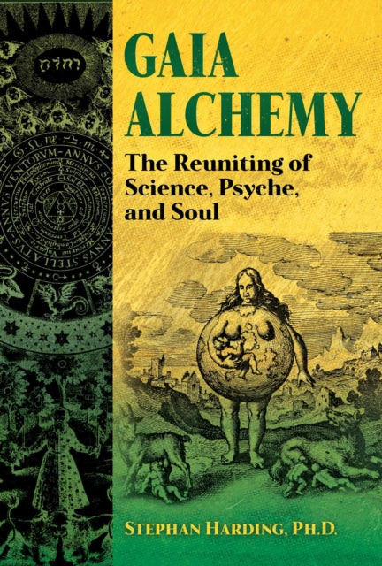 Gaia Alchemy: The Reuniting of Science, Psyche, and Soul