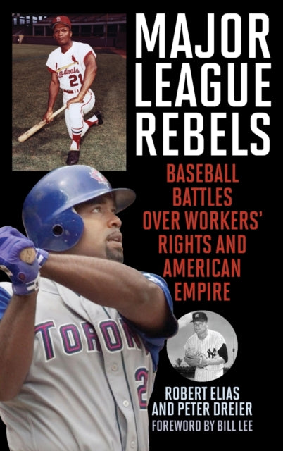 Major League Rebels: Baseball Battles over Workers' Rights and American Empire