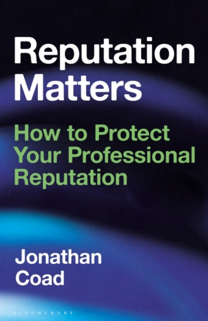 Reputation Matters: How to Protect Your Professional Reputation