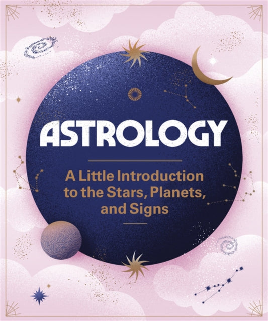 Astrology: A Little Introduction to the Stars, Planets, and Signs