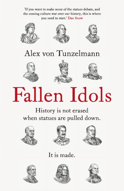 Fallen Idols: History is not erased when statues are pulled down. It is made.