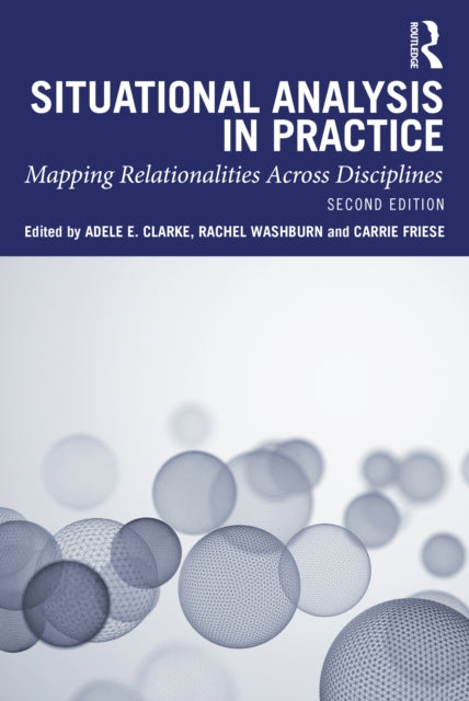 Situational Analysis in Practice: Mapping Relationalities Across Disciplines