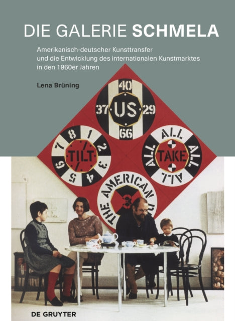 Die Galerie Schmela: Amerikanisch-deutscher Kunsttransfer und die Entwicklung des internationalen Kunstmarktes in den 1960er Jahren