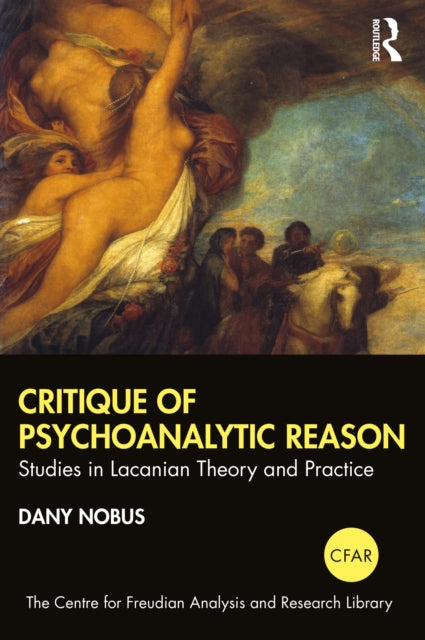 Critique of Psychoanalytic Reason: Studies in Lacanian Theory and Practice