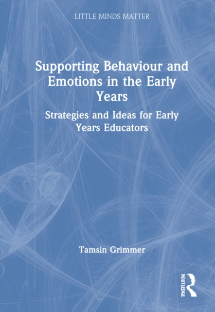 Supporting Behaviour and Emotions in the Early Years: Strategies and Ideas for Early Years Educators