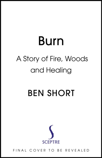 Burn: A Story of Fire, Woods and Healing