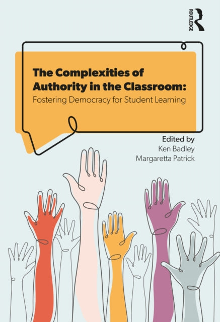 The Complexities of Authority in the Classroom: Fostering Democracy for Student Learning