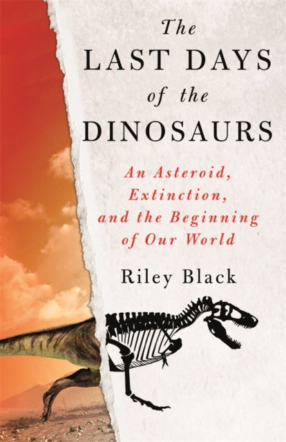 The Last Days of the Dinosaurs: An Asteroid, Extinction and the Beginning of Our World