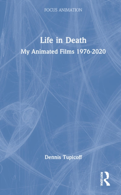 Life in Death: My Animated Films 1976-2020