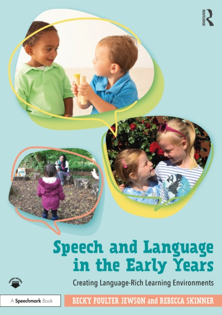 Speech and Language in the Early Years: Creating Language-Rich Learning Environments