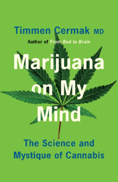 Marijuana on My Mind: The Science and Mystique of Cannabis