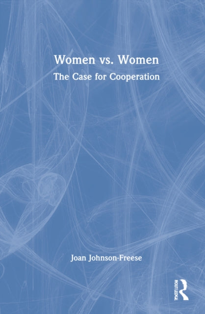 Women vs. Women: The Case for Cooperation