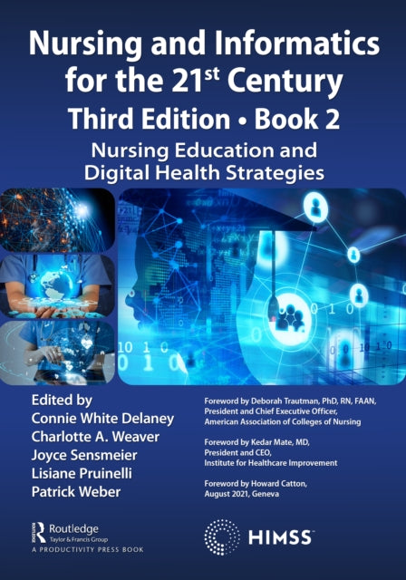 Nursing and Informatics for the 21st Century - Embracing a Digital World, 3rd Edition - Book 2: Nursing Education and Digital Health Strategies