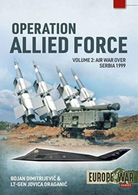 Operation Allied Force Volume 2: Air War Over Serbia, 1999
