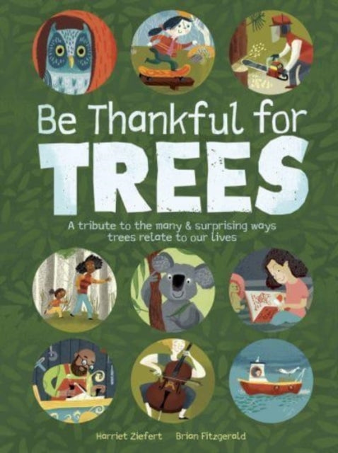 Be Thankful for Trees: A tribute the many & surprising ways trees relate to our lives