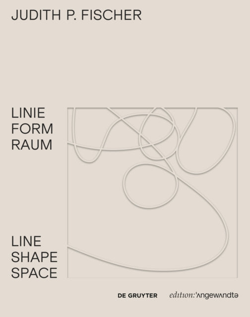 Judith P. Fischer - Linie Form Raum / Line Shape Space