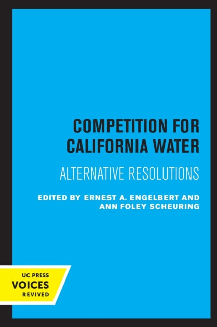 Competition for California Water: Alternative Resolutions