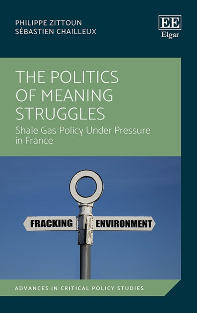 The Politics of Meaning Struggles: Shale Gas Policy Under Pressure in France