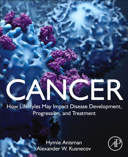 Cancer: How Lifestyles May Impact Disease Development, Progression, and Treatment