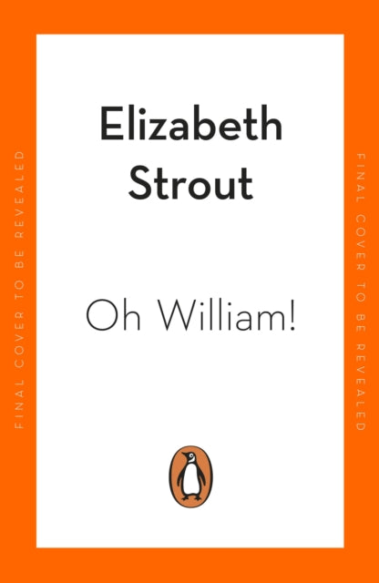 Oh William!: From the author of My Name is Lucy Barton