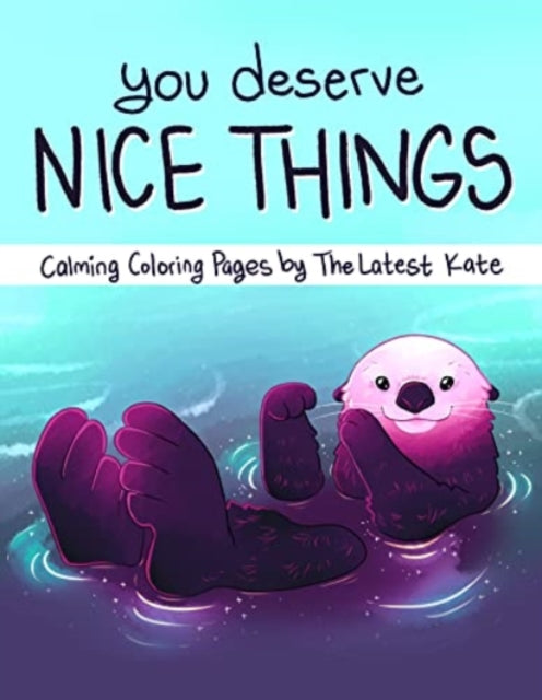 You Deserve Nice Things: Calming Coloring Pages by TheLatestKate
